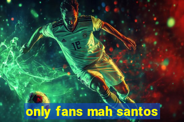 only fans mah santos